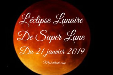 L’ÉCLIPSE LUNAIRE DE LA SUPER LUNE DU 21 JANVIER 2019 selon Maud L’ÉCLIPSE LUNAIRE DE LA SUPER LUNE DU 21 JANVIER 2019 selon Maud