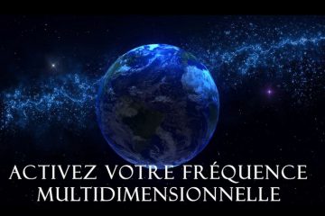 ACTIVEZ DÈS MAINTENANT VOTRE FRÉQUENCE MULTIDIMENSIONNELLE !