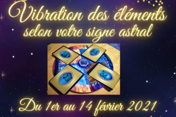 Vibration des éléments pour la 1ère quinzaine de février 2021