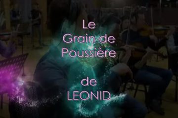 LE GRAIN DE POUSSIÈRE – Léonid & Friends LE GRAIN DE POUSSIÈRE – Léonid & Friends
