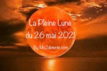 LA PLEINE LUNE DU 26 MAI 2021 selon MAUD LA PLEINE LUNE DU 26 MAI 2021 selon MAUD