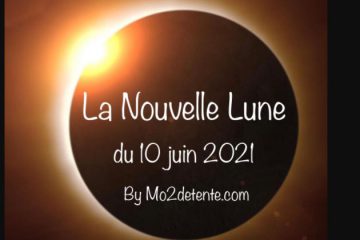 LA NOUVELLE LUNE DU 10 JUIN 2021 LA NOUVELLE LUNE DU 10 JUIN 2021