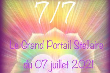 LE GRAND PORTAIL STELLAIRE DU 07 JUILLET 2021 : 7/7 LE GRAND PORTAIL STELLAIRE DU 07 JUILLET 2021 : 7/7