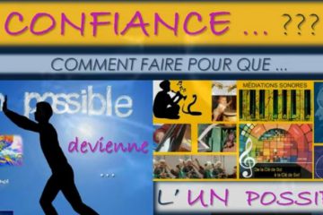 CONFIANCE au NON SAVOIR pour que l’IMPOSSIBLE devienne l’ UN POSSIBLE