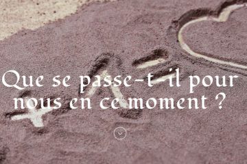 Que se passe-t-il pour nous et autour de nous en ce moment ?