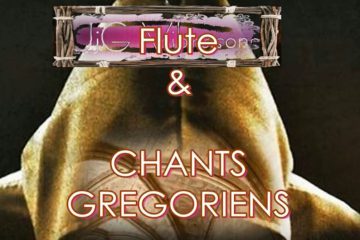 Flute et Chant Grégorien apaisants & Régénérateurs Flute et Chant Grégorien apaisants & Régénérateurs