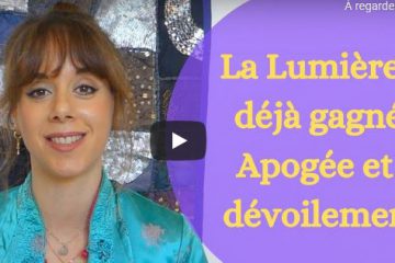« La Lumière a Déjà Gagné ! L’Apogée et le Dévoilement sont là. » « La Lumière a Déjà Gagné ! L’Apogée et le Dévoilement sont là. »