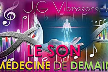 LE SON EST LA MÉDECINE DU FUTUR LE SON EST LA MÉDECINE DU FUTUR
