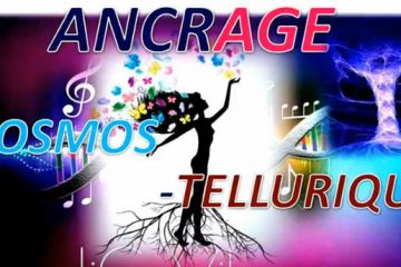 Ancrage & Énergie cosmo-tellurique