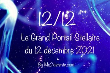 LE GRAND PORTAIL STELLAIRE DU 12 DÉCEMBRE 2021 : 12/12 LE GRAND PORTAIL STELLAIRE DU 12 DÉCEMBRE 2021 : 12/12