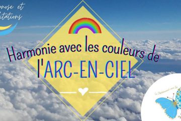 MÉDITATION – “Harmonisation avec les couleurs de l’arc-en-ciel”