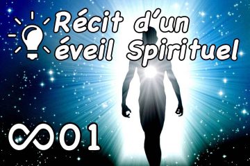 RÉCIT DE MON ÉVEIL SPIRITUEL RÉCIT DE MON ÉVEIL SPIRITUEL