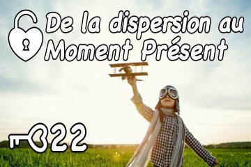 COMMENT RENTRER DANS LE MOMENT PRÉSENT ? COMMENT RENTRER DANS LE MOMENT PRÉSENT ?