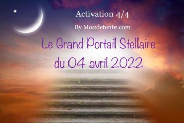 LE GRAND PORTAIL STELLAIRE DU 04 AVRIL 2022 : ACTIVATION 4/4