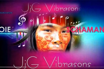 “VOIE SCHAMANIC” par JjG-Vibrasons