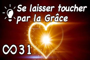 SE LAISSER TOUCHER PAR L’ÉNERGIE DE LA GRÂCE