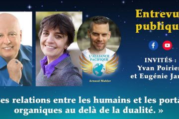 « Les RELATIONS entre les HUMAINS et les PORTAILS ORGANIQUES au delà de la dualité»