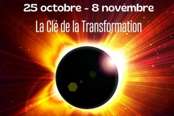 25 octobre au 8 novembre – LA CLÉ DE LA TRANSFORMATION 25 octobre au 8 novembre – LA CLÉ DE LA TRANSFORMATION