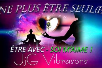 NE PLUS ÊTRE SEUL(e) ou APPRÉCIER DE L’ÊTRE