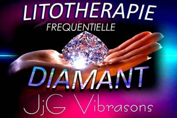 LITOTHÉRAPIE FRÉQUENTIELLE PIERRE DIAMANT LITOTHÉRAPIE FRÉQUENTIELLE PIERRE DIAMANT