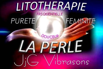 LITOTHÉRAPIE FRÉQUENTIELLE – PERLE – PURETÉ – FÉMINITÉ – DOUCEUR LITOTHÉRAPIE FRÉQUENTIELLE – PERLE – PURETÉ – FÉMINITÉ – DOUCEUR