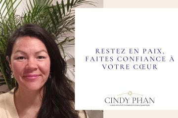 RESTEZ EN PAIX, FAITES CONFIANCE À VOTRE CŒUR !