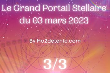 Le GRAND PORTAIL STELLAIRE du 03 mars 2023 Le GRAND PORTAIL STELLAIRE du 03 mars 2023