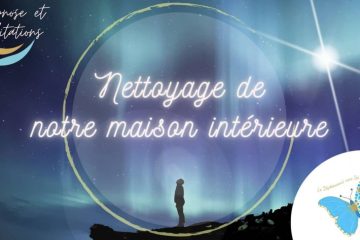 MÉDITATION GUIDÉE – NETTOYAGE DE NOTRE MAISON INTÉRIEURE