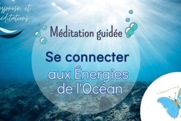 MÉDITATION GUIDÉE – Se connecter aux Énergies de l’Océan