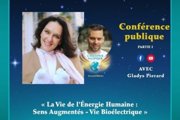 2 Conférences avec Gladys Pierard « La Vie de l’Énergie Humaine : Sens Augmentés – Vie Bioélectrique » Partie 1