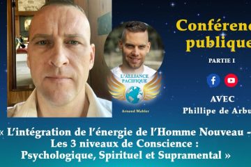 Rediffusion « L’intégration de l’énergie de l’Homme Nouveau – Les 3 niveaux de Conscience: Psychologique, Spirituel et Supramental » avec Philippe de Arburn