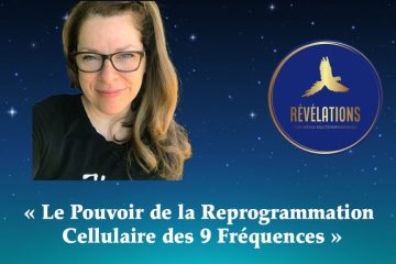 NOUVEAU SÉMINAIRE EN JUIN : «LE POUVOIR DE LA REPROGRAMMATION CELLULAIRE DES 9 FRÉQUENCES» ANIMÉ PAR MARIE-JOSÉE ROBICHAUD