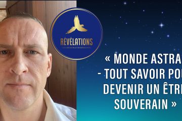 SÉANCE #2 DU SÉMINAIRE ANIMÉ PAR PHILIPPE DE ARBURN : « Monde Astral – Tout savoir pour redevenir un Être Souverain »