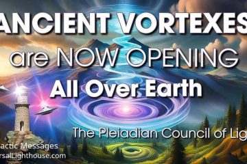 LES VORTEXES ANCIENS S’OUVRENT MAINTENANT sur toute la Terre