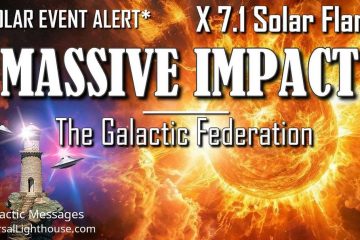ALERTE D’ÉVÉNEMENT SOLAIRE* ~ Éruption solaire X 7.1 ~ IMPACT MASSIF ALERTE D’ÉVÉNEMENT SOLAIRE* ~ Éruption solaire X 7.1 ~ IMPACT MASSIF