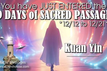 VOUS ÊTES ENTRÉS DANS LES 9 JOURS DU PASSAGE SACRÉ – *12/12 au 21/12*