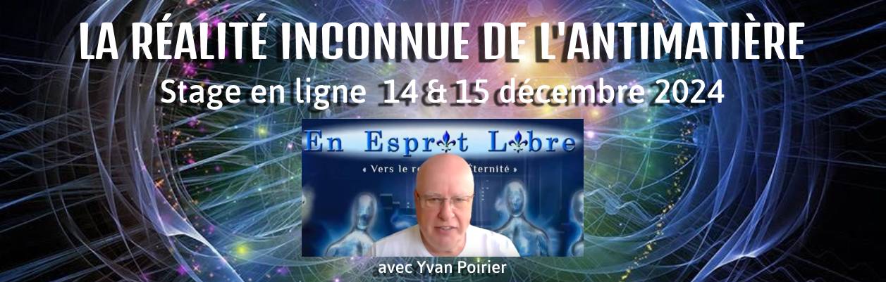 LA RÉALITÉ INCONNUE DE L’ANTIMATIÈRE ou L’ÉNERGIE PRIMORDIALE DU RÉEL… LA RÉALITÉ INCONNUE DE L’ANTIMATIÈRE ou L’ÉNERGIE PRIMORDIALE DU RÉEL…