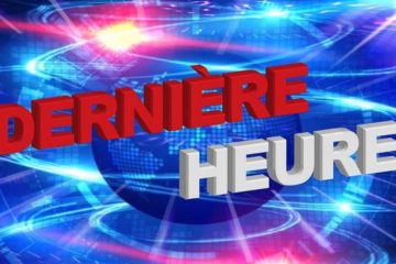 DERNIÈRE HEURE