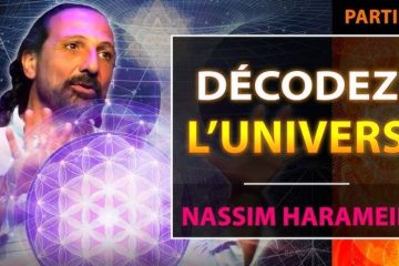 NASSIM HARAMEIN – La Physique de la Conscience – Partie 2