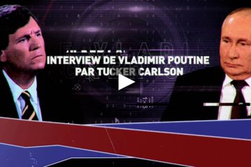 L’INTERVIEW EN FRANÇAIS DE VLADIMIR POUTINE PAR TUCKER CARLSON L’INTERVIEW EN FRANÇAIS DE VLADIMIR POUTINE PAR TUCKER CARLSON